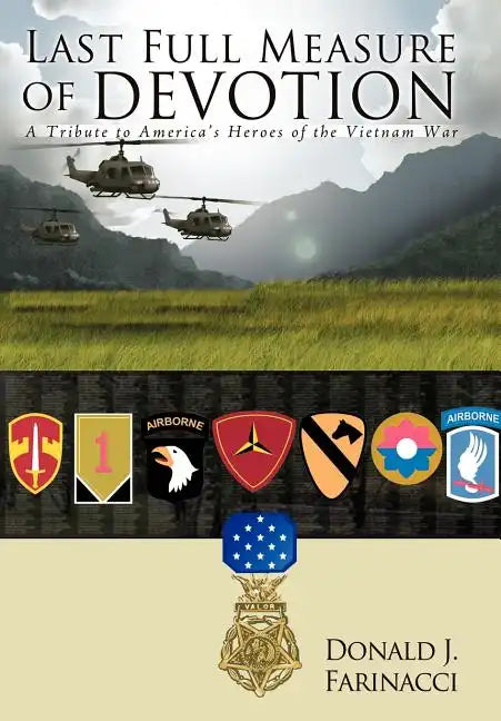 Last Full Measure of Devotion: A Tribute to America's Heroes of the Vietnam War - Hardcover