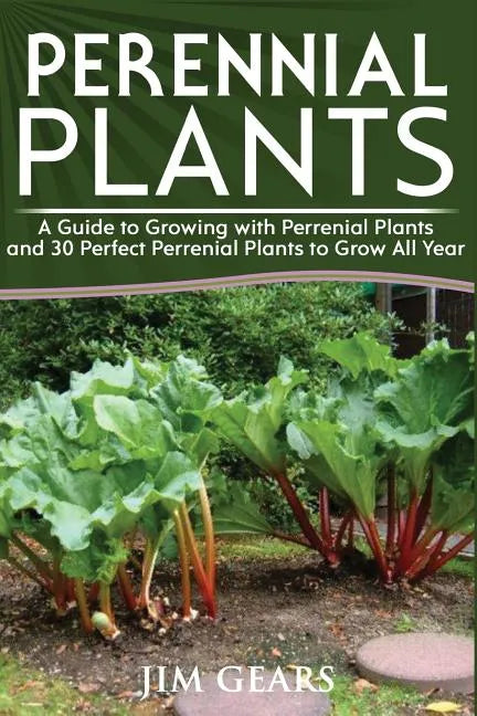 Perennial Plants: Grow All Year Round With Perrenial Plants, Vegetables, Berries, Herbs, Fruits, Harvest Forever, Gardening, Mini Farm, - Paperback