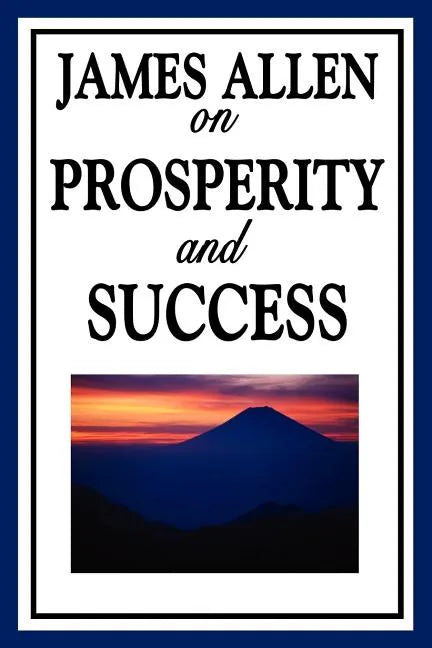 James Allen on Prosperity and Success - Paperback