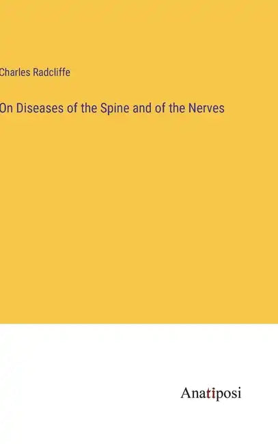 On Diseases of the Spine and of the Nerves - Hardcover