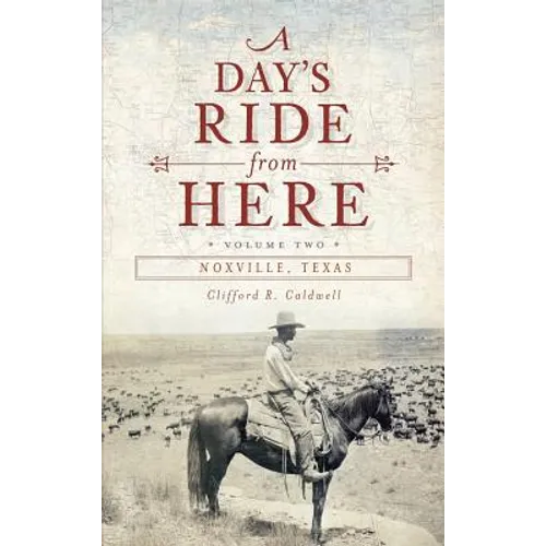 A Day's Ride from Here Volume 2: Noxville, Texas - Hardcover