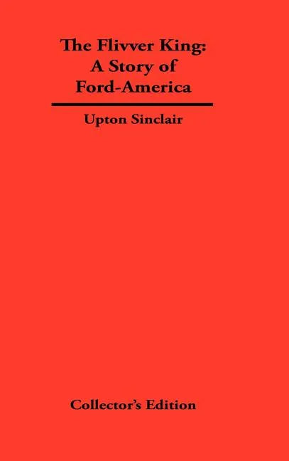 The FLivver King: The Story of Ford-America - Hardcover