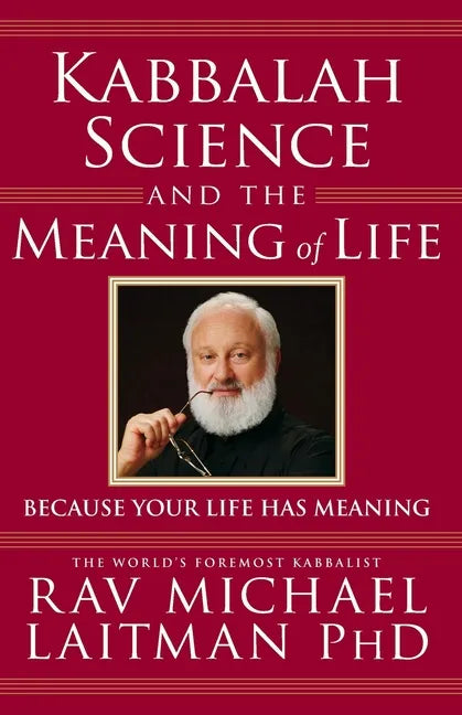 Kabbalah, Science and the Meaning of Life: Because your life has meaning - Paperback