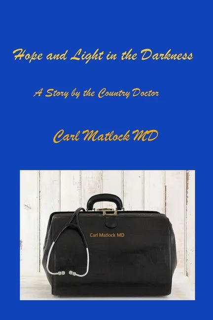 Hope and Light in the Darkness: A Story by the Country Doctor - Paperback