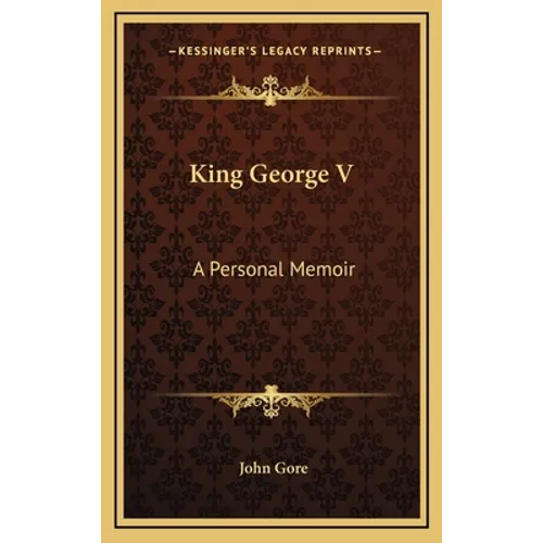 King George V: A Personal Memoir - Hardcover