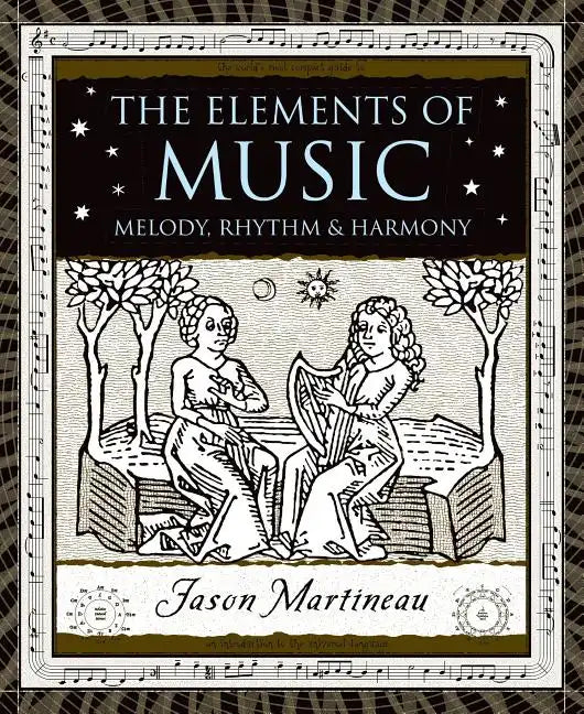 The Elements of Music: Melody, Rhythm, & Harmony - Hardcover