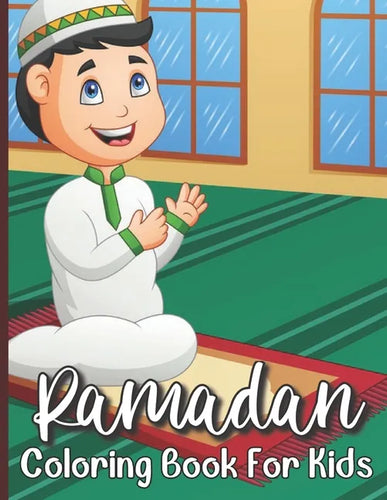 Ramadan Coloring Book For Kids: Islamic Coloring Book For A Muslim Kids And Ramadan Activity Book For The Holy Month of Ramadan or Eid ul-Fitr - Paperback