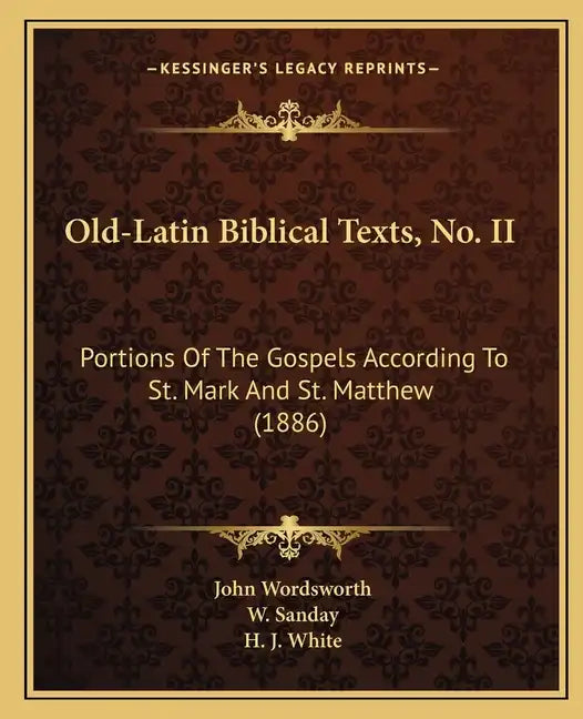Old-Latin Biblical Texts, No. II: Portions Of The Gospels According To St. Mark And St. Matthew (1886) - Paperback