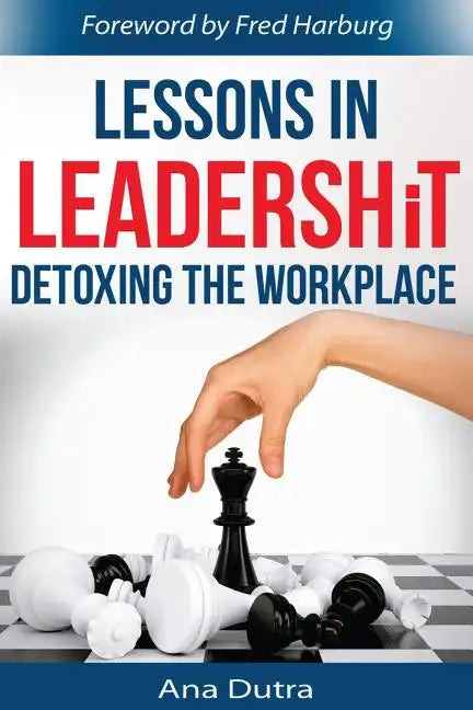 Lessons in Leadershit: Detoxing the Workplace - Paperback