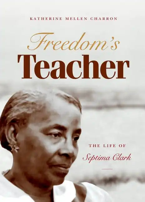 Freedom's Teacher: The Life of Septima Clark - Paperback