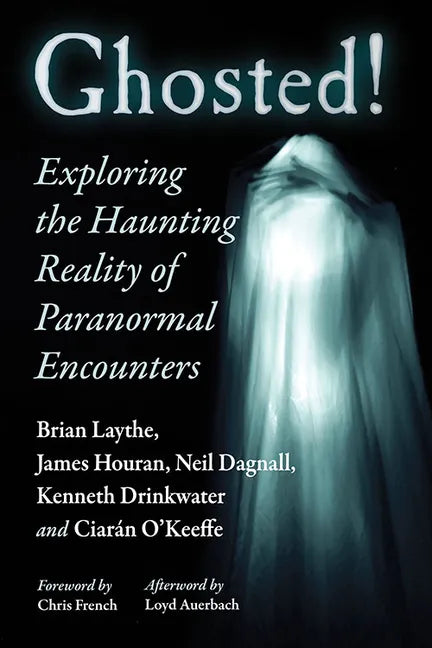 Ghosted!: Exploring the Haunting Reality of Paranormal Encounters - Paperback