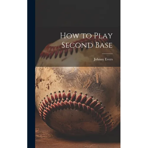 How to Play Second Base - Hardcover