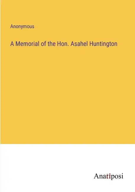 A Memorial of the Hon. Asahel Huntington - Paperback
