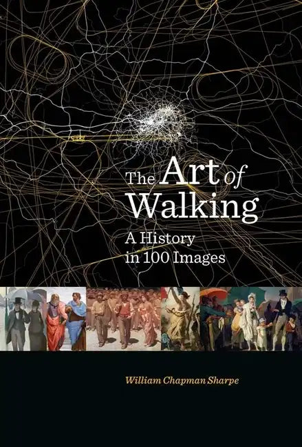 The Art of Walking: A History in 100 Images - Hardcover