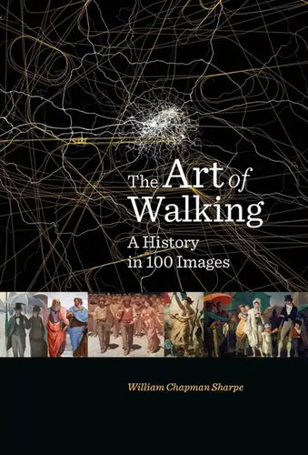 The Art of Walking: A History in 100 Images - Hardcover