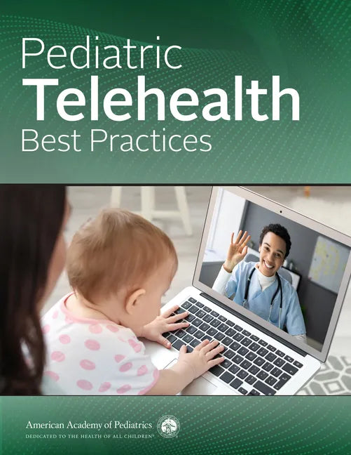 Pediatric Telehealth Best Practices - Paperback