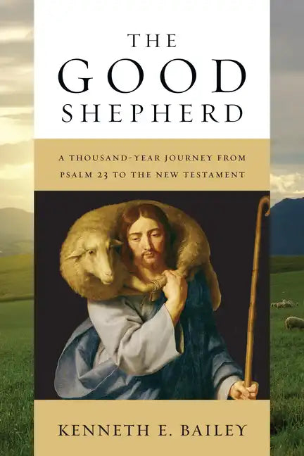 The Good Shepherd: A Thousand-Year Journey from Psalm 23 to the New Testament - Paperback