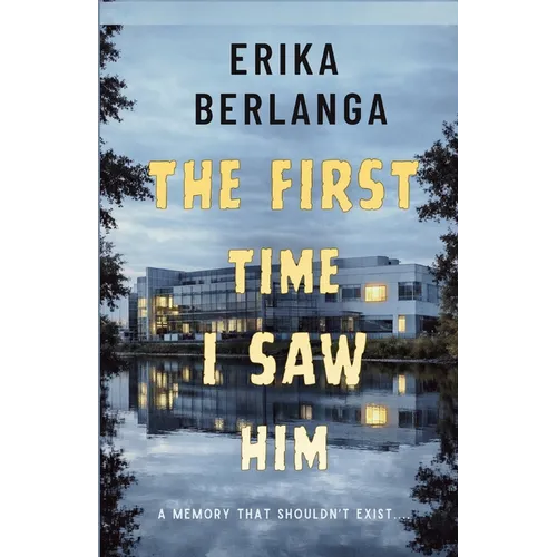 The First Time I Saw Him: A Memory That Shouldn't Exist - Paperback