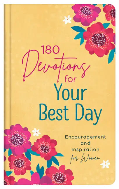 180 Devotions for Your Best Day: Encouragement and Inspiration for Women - Hardcover