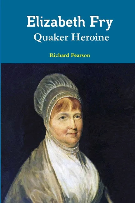 Elizabeth Fry Quaker Heroine - Paperback