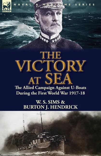The Victory at Sea: the Allied Campaign Against U-Boats During the First World War 1917-18 - Paperback