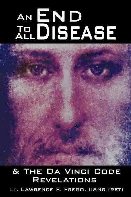 An End To All Disease: Towards a Universal Theory of Disease, Rejuvenation, and Immortality - Paperback