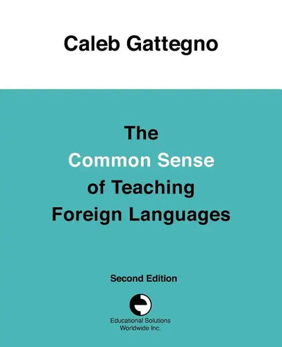 The Common Sense of Teaching Foreign Languages - Paperback