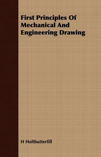 First Principles Of Mechanical And Engineering Drawing - Paperback