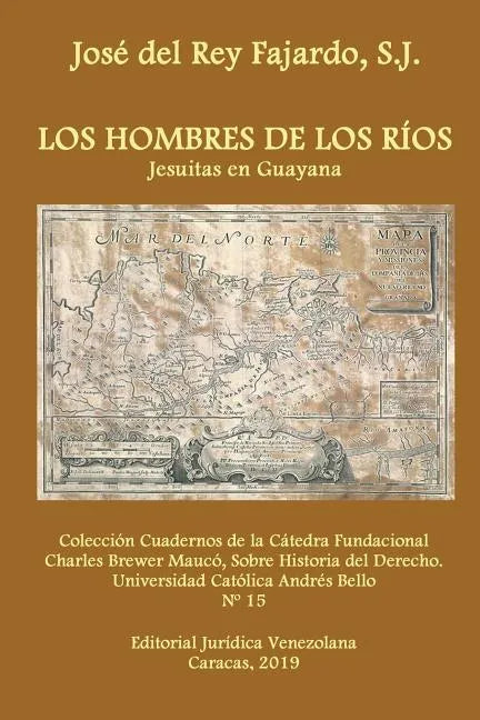 Los Hombres de Los Ríos. Jesuitas En Guayana - Paperback