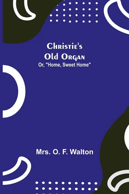 Christie's Old Organ; Or, 