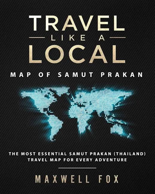 Travel Like a Local - Map of Samut Prakan: The Most Essential Samut Prakan (Thailand) Travel Map for Every Adventure - Paperback