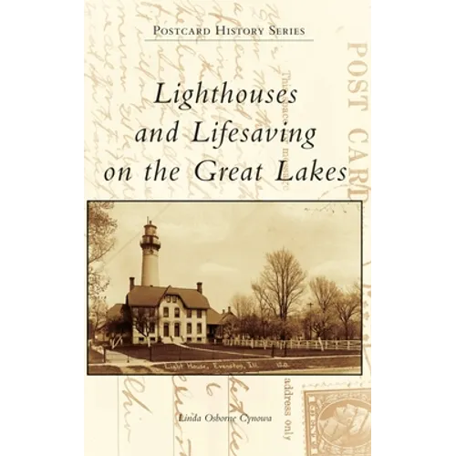 Lighthouses and Lifesaving on the Great Lakes - Hardcover