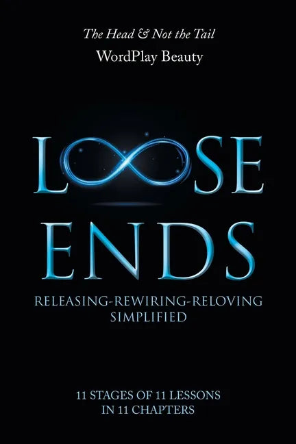 Loose Ends: Releasing-Rewiring-Reloving Simplified - Paperback