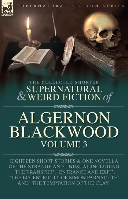 The Collected Shorter Supernatural & Weird Fiction of Algernon Blackwood Volume 3 - Paperback