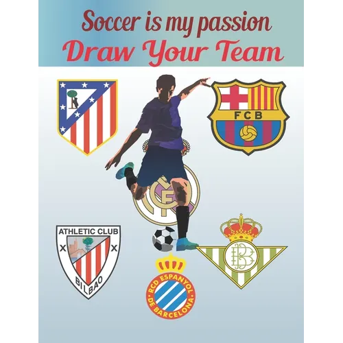 Soccer Is My Passion .Draw Your Team.: FDraw your team/25 pages/Gret For kids/Great for soccer fans and players - Paperback