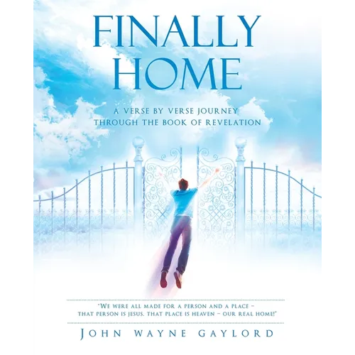 Finally Home: A Verse by Verse Journey Through the Book of Revelation - Paperback