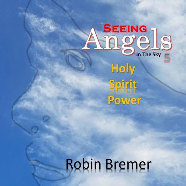 Seeing Angels in the Sky: Holy Spirit Power - Paperback