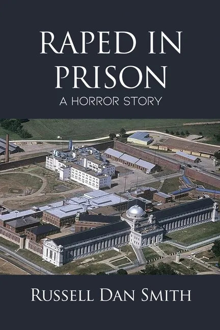 Raped in Prison: A Horror Story - Paperback