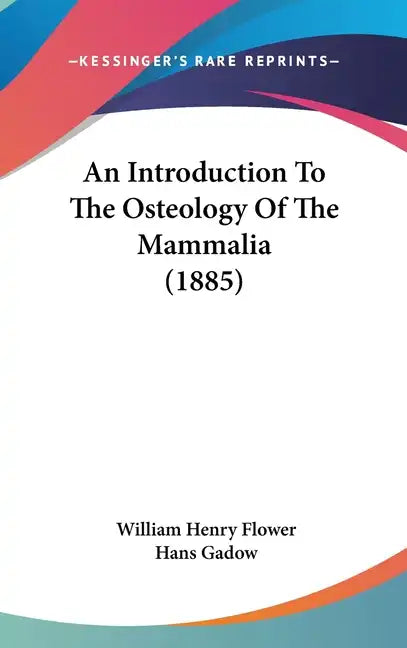 An Introduction To The Osteology Of The Mammalia (1885) - Hardcover