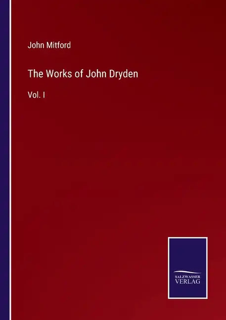 The Works of John Dryden: Vol. I - Paperback