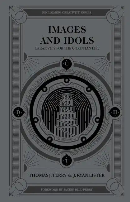 Images and Idols: Creativity for the Christian Life - Hardcover