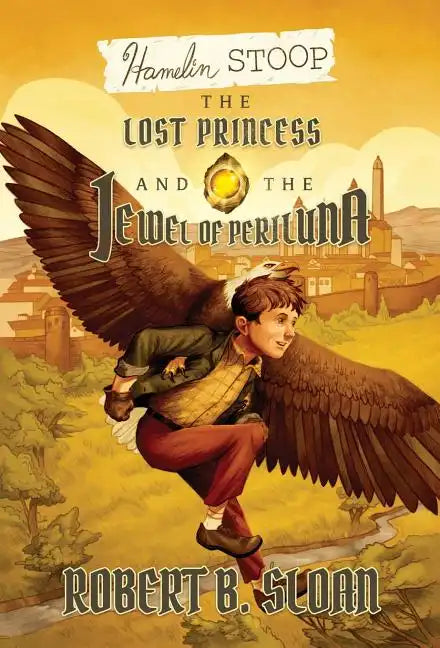Hamelin Stoop: The Lost Princess and the Jewel of Periluna - Hardcover