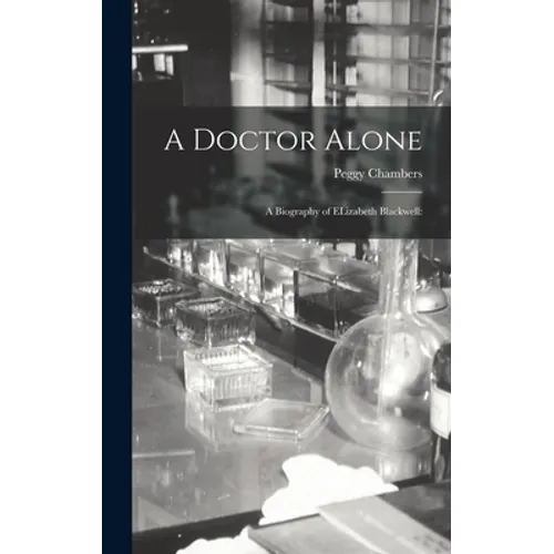 A Doctor Alone; a Biography of ELizabeth Blackwell - Hardcover