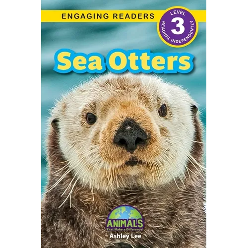 Sea Otters: Animals That Make a Difference! (Engaging Readers, Level 3) - Paperback