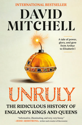 Unruly: The Ridiculous History of England's Kings and Queens - Paperback