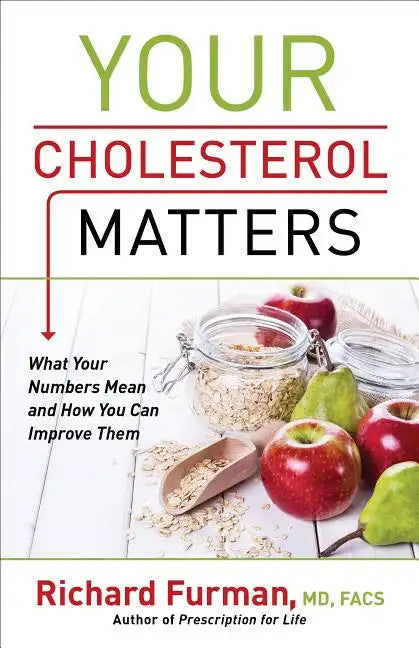 Your Cholesterol Matters: What Your Numbers Mean and How You Can Improve Them - Paperback