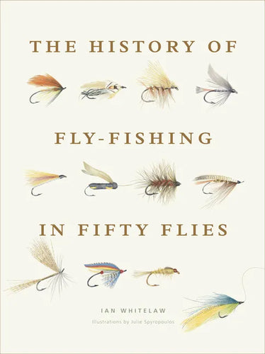 The History of Fly-Fishing in Fifty Flies - Hardcover