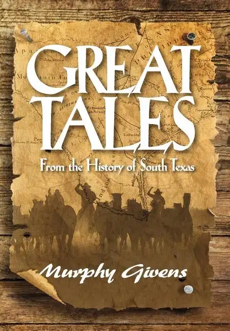 Great Tales from the History of South Texas - Hardcover