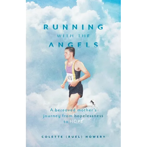 Running with the Angels: A bereaved mother's journey from hopelessness to HOPE - Paperback