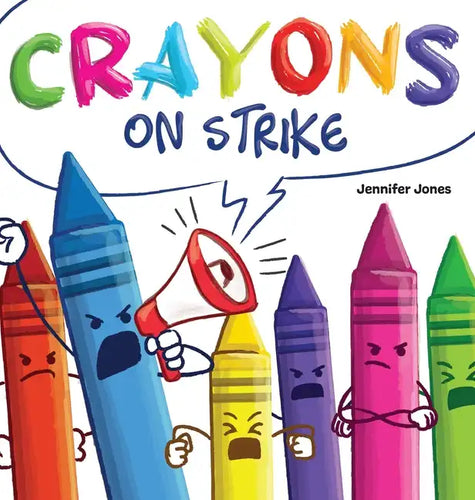 Crayons on Strike: A Funny, Rhyming, Read Aloud Kid's Book About Respect and Kindness for School Supplies - Hardcover